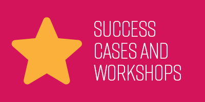 SUCCESS CASES AND WORKSHOPS
